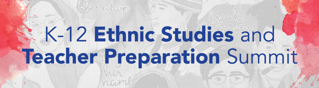 K-12 Ethnic Studies and Teacher Preparation Statewide Webinar Series